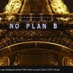 source: http://www.bbc.com A "No plan B" slogan was displayed at the Eiffel Tower as part of the COP21 forum